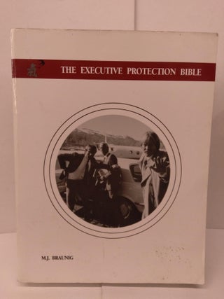 Item #92225 The Executive Protection Bible. Martha J. Braunig