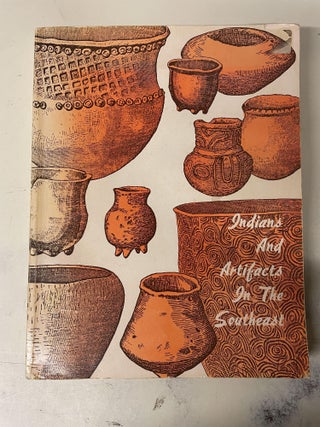 Item #92255 Indians and Artifacts in the Southeast. Bert W. Bierer