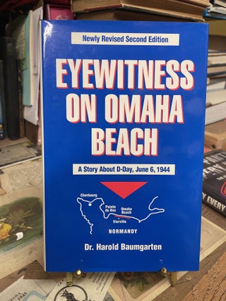 Item #92267 Eyewitness on Omaha Beach: A Story About D-Day, June 6, 1944. Harold Baumgarten