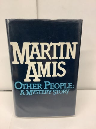 Item #92304 Other People: A Mystery Story. Martin Amis