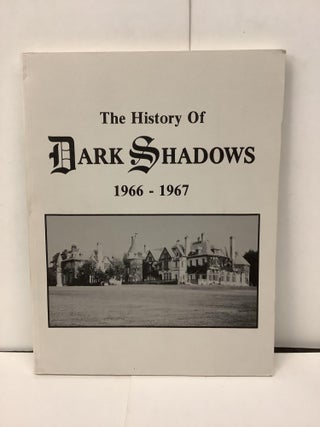 Item #92306 The History of Dark Shadows 1966-1967. Jim ed Pierson