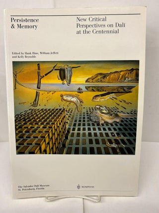 Item #92338 Persistence & Memory: New Critical Perspectives on Dali At the Centennial. Hank Hine,...