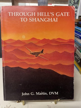 Item #92394 Through Hell's Gate to Shanghai: History of the 10th Combat Cargo Squadron, 3rd...