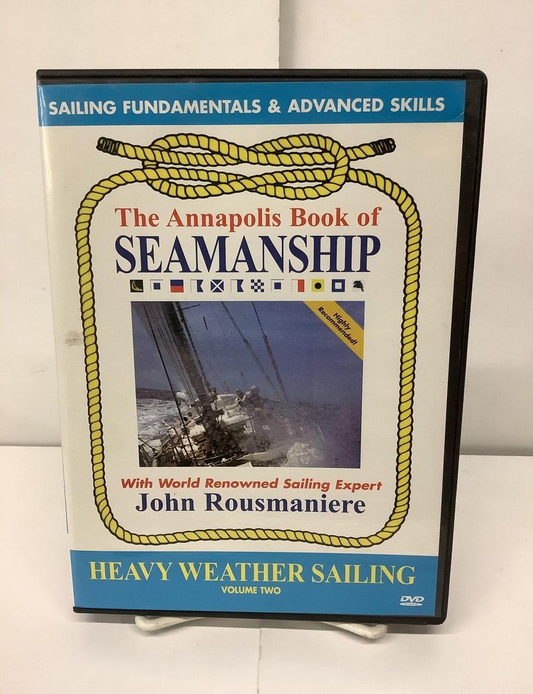 Item #92410 The Annapolis Book of Seamanship, Vol. 2; Heavy Weather Sailing. John Rousmaniere.
