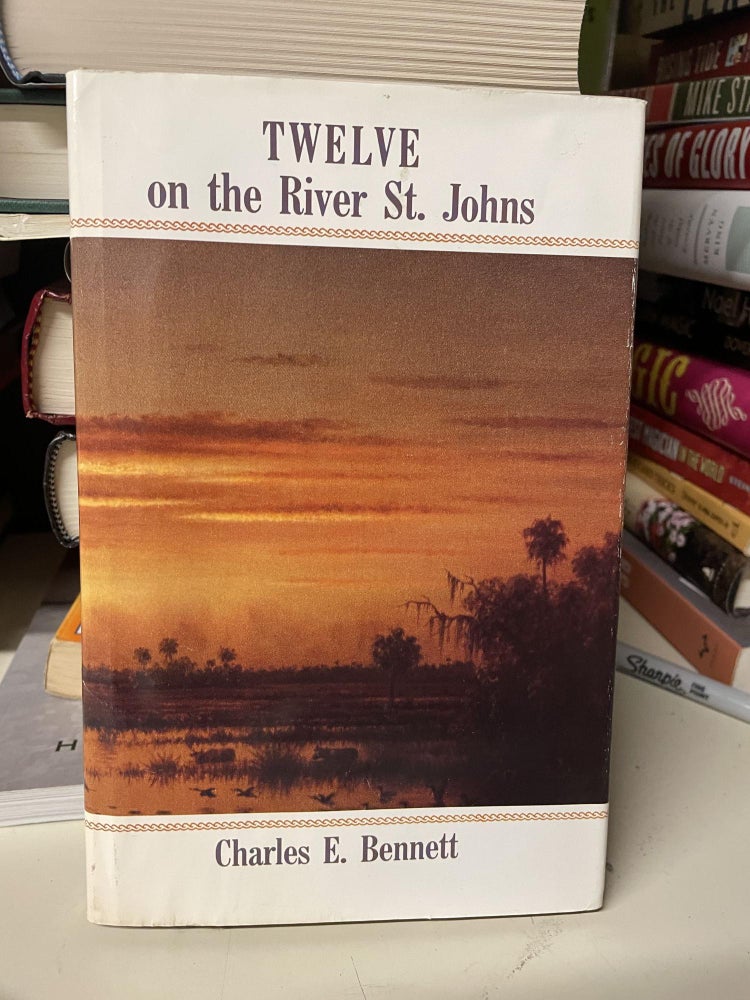Item #92473 Twelve on the River St. Johns. Charles E. Bennett.