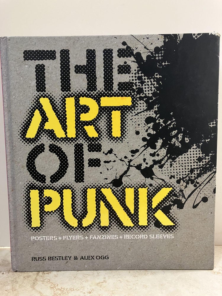 Item #92551 Art of Punk: Posters + Flyers + Fanzines + Record Sleeves. Russ Bestley.