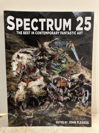 Item #92561 Spectrum 25: The Best in Contemporary Fantastic Art. John Fleskes