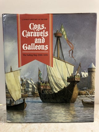 Item #92567 Cogs, Caravels and Galleons: The Sailing Ship, 1000-1650. Richard Unger