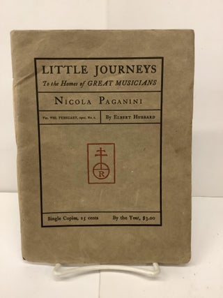 Item #92593 Nicola Paganini, Little Journeys to the Homes of Great Musicians, Vol. VIII, February...