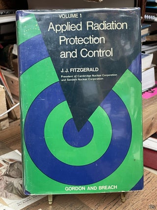 Item #92619 Applied Radiation Protection and Control, Volume 1. J. J. Fitzgerald