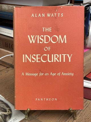 Item #92626 The Wisdom of Insecurity: A Message for an Age of Anxiety. Alan Watts