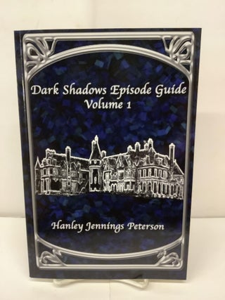 Item #92634 Dark Shadows Episode Guide Volume 1. Hanley Jennings Peterson