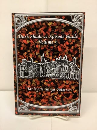 Item #92637 Dark Shadows Episode Guide Volume 3. Hanley Jennings Peterson
