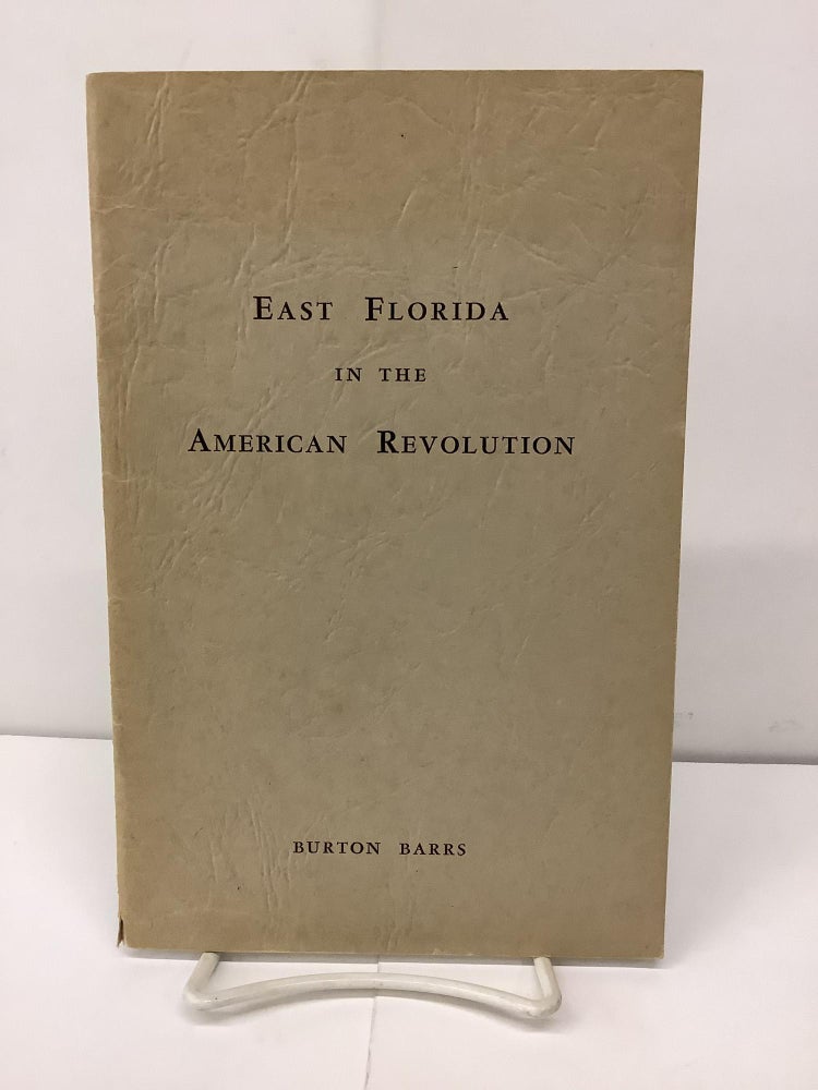 Item #92644 East Florida in the American Revolution. Burton Barrs.