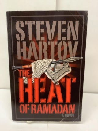 Item #92668 The Heat of Ramadan. Steven Hartov