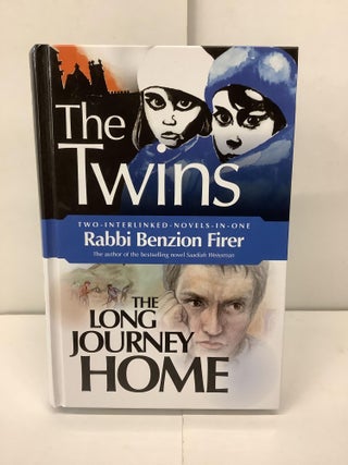 Item #92671 The Twins; The long Journey Home; Two Interlinked Novels in One. Rabbi Benzion Firer