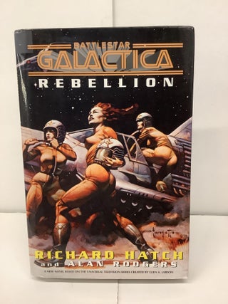 Item #92677 Battlestar Galactica Rebellion. Richard Hatch, Alan Rodgers