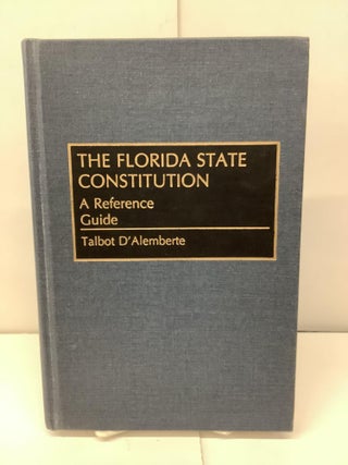 Item #92679 The Florida State Constitution, A Reference Guide. Talbot D'Alemberte
