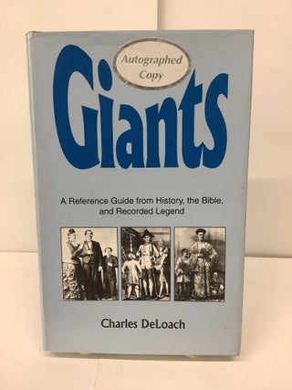 Item #92699 Giants: A Reference Guide From History, the Bible, and Recorded Legend. Charles DeLoach