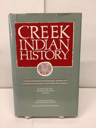 Item #92711 Creek Indian History; A Historical Narrative of the Genealogy, Traditions and...