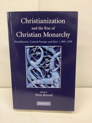 Item #92740 Christianization and the Rise of Christian Monarchy: Scandinavia, Central Europe and...