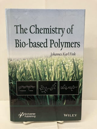 Item #92789 The Chemistry of Bio-Based Polymers. Johannes Karl Fink