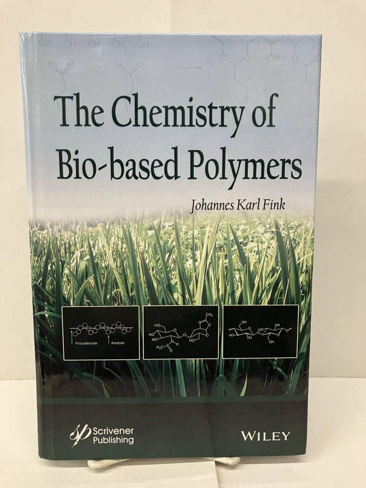 Item #92789 The Chemistry of Bio-Based Polymers. Johannes Karl Fink.