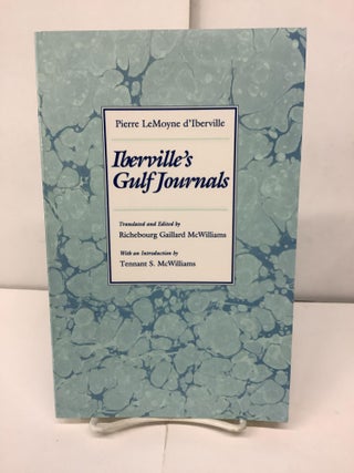 Item #92799 Iberville's Gulf Journals. Pierre LeMoyne d'Iberville, Richebourg Gaillard trans...