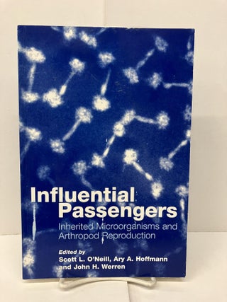 Item #92801 Influential Passengers: Inherited Microorganisms and Arthropod Reproduction. Scott L....