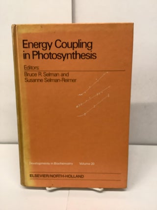 Item #92825 Energy Coupling in Photosynthesis. Bruce Selman