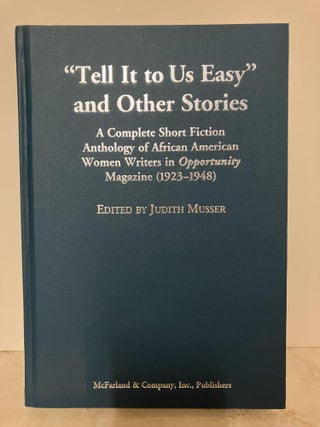 Item #92862 Tell It to Us Easy and Other Stories: A Complete Short Fiction Anthology of African...
