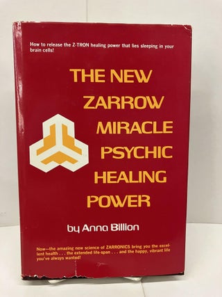 Item #92877 The New Zarrow Miracle Psychic Healing Power. Anna Billion