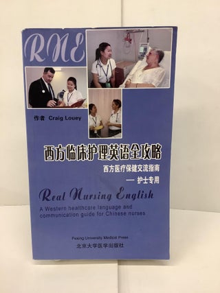 Item #92892 Real Nursing English, A Western Healthcare Language and Communication Guide for...