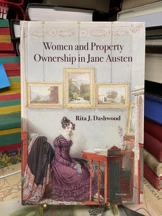 Item #92955 Women and Property Ownership in Jane Austen. Rita J. Dashwood