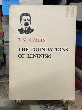 Item #92981 The Foundations of Leninism: Lectures Delivered at Sverdlov University. Joseph Stalin