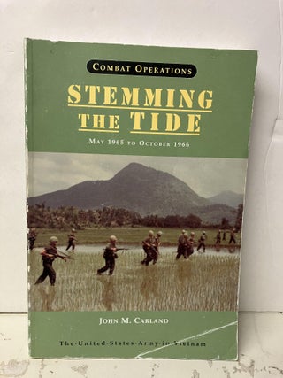 Item #93033 Combat Operations: Stemming the Tide; May 1965-to October 1966. John M. Carland