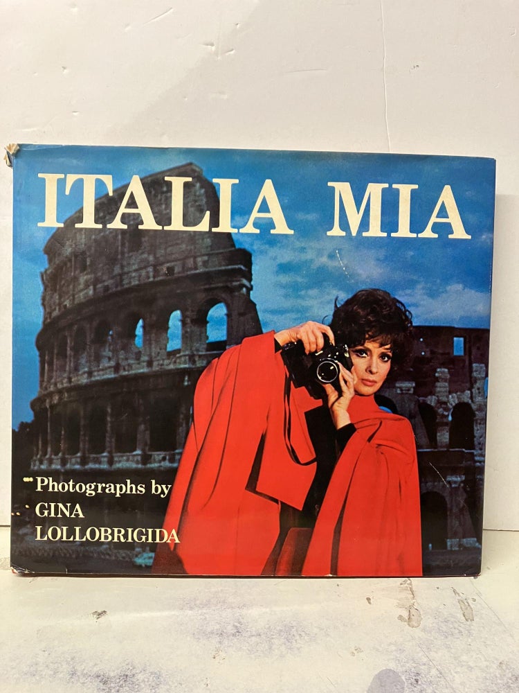 Item #93044 Italia Mia: Photographs by Gina Lollobrigida. Gina Lollobrigida.