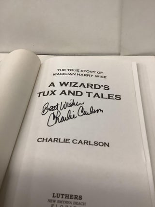 A Wizard's Tux and Tales, The True Story of Magician Harry Wise