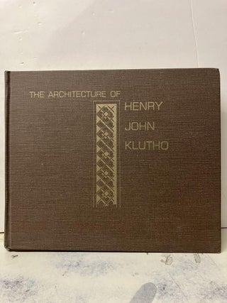 Item #93069 The Architecture of Henry John Klutho: The Prairie School in Jacksonville. Robert C....