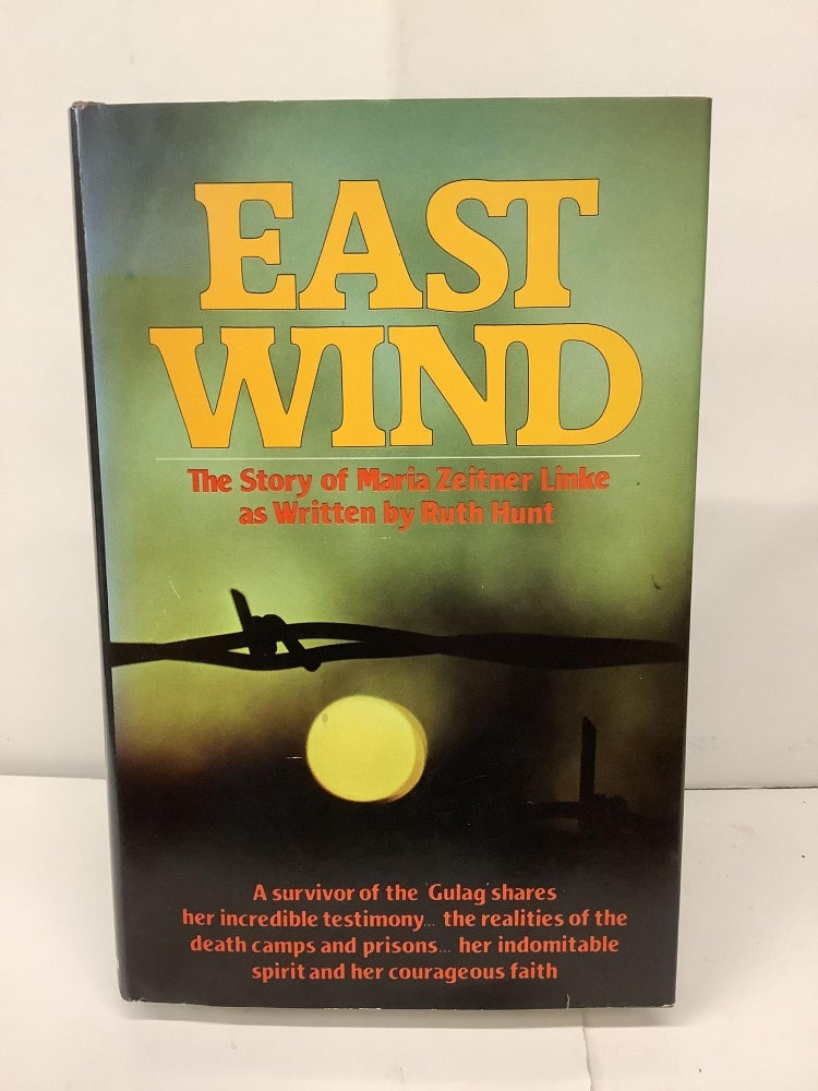 Item #93104 East Wind, The Story of Maria Zeitner Linke. Ruth Hunt.