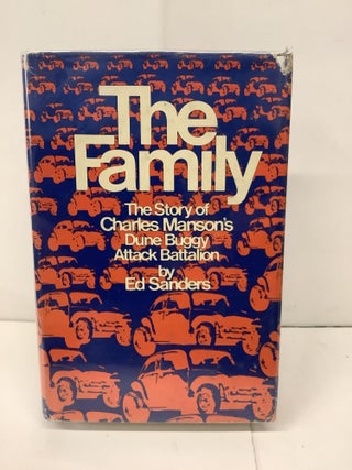 Item #93107 The Family, The Story of Charles Manson's Dune Buggy Attack Battalion. Ed Sanders