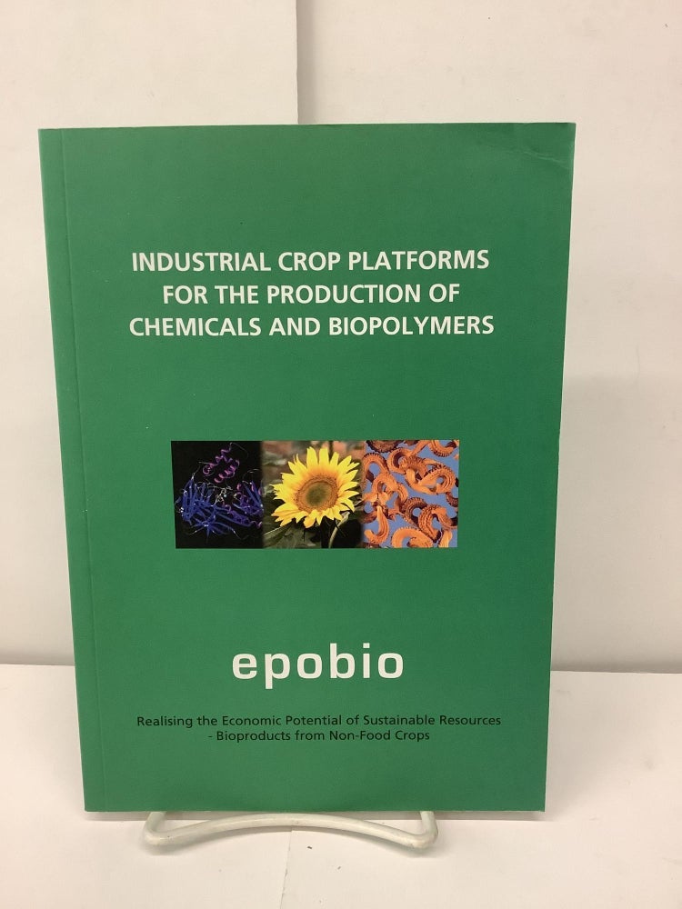 Item #93117 Industrial Crop Platforms for the Production of Chemicals and Biopolymers, Epobio. Dianna ed Bowles.