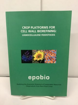 Item #93118 Crop Platforms for Cell Wall Biorefining: Lignocellulose Feedstocks, Epobio. Dianna...