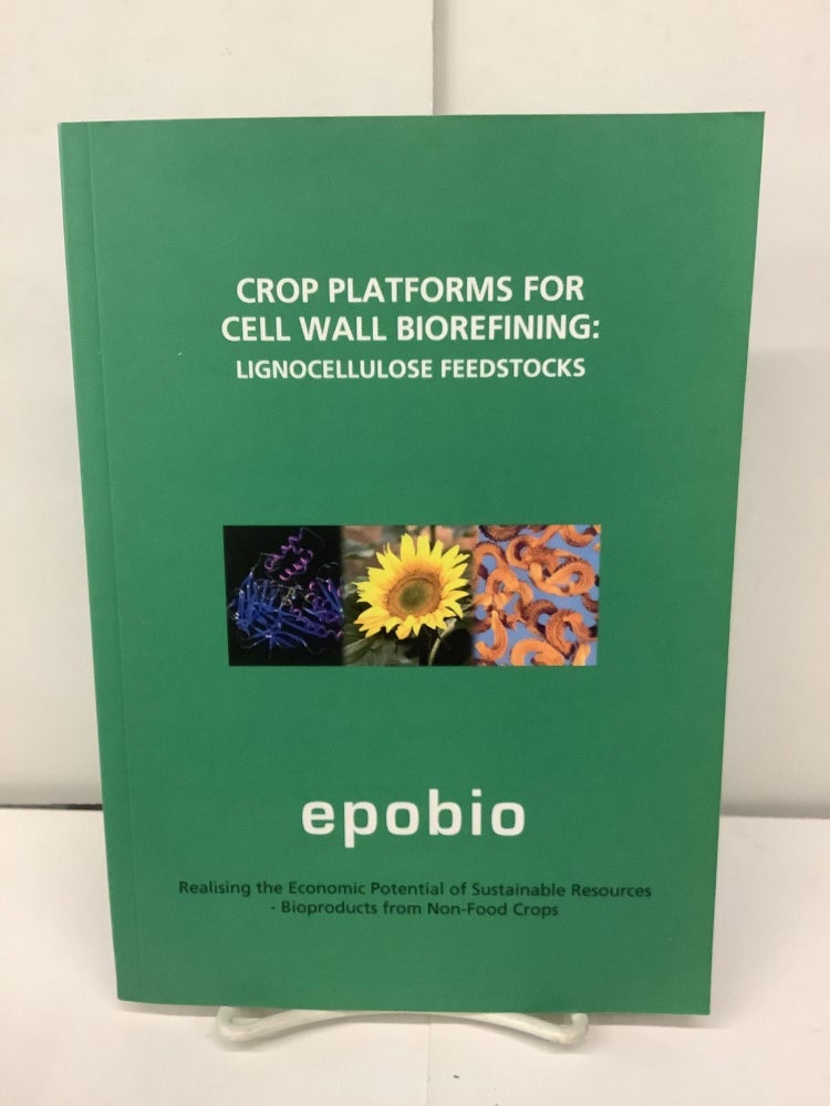 Item #93118 Crop Platforms for Cell Wall Biorefining: Lignocellulose Feedstocks, Epobio. Dianna ed Bowles.