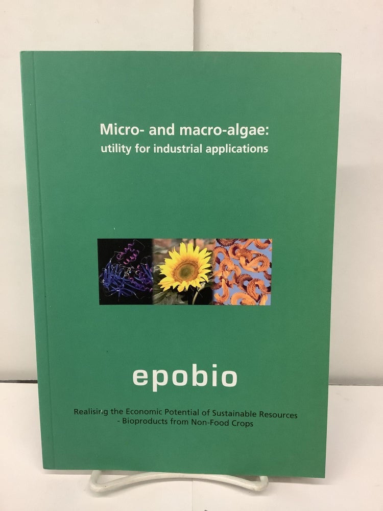 Item #93119 Micro- and Macro-Algae: Utility for Industrial Applications, Epobio. Dianna ed Bowles.