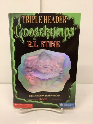 Item #93123 Goosebumps Triple Header, Three Shocking Tales of Terror, Book 1. R. L. Stine