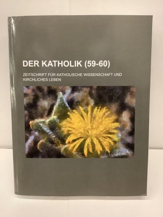 Item #93135 Der Katholik (59-60), Zeitschrift Fur Katholische Wissenschaft Und Kirchliches Leben...