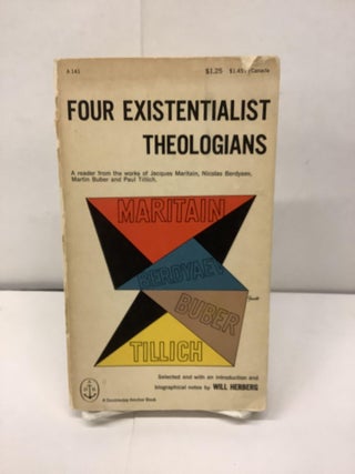 Item #93136 Four Existentialist Theologians, A Reader from the Works of Jacques Maritain, Nicolas...