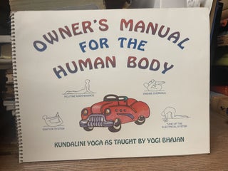 Item #93151 Owner's Manual for the Human Body: Kundalini Yoga as Taught by Yogi Bhajan. Harijot...