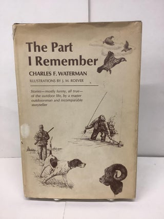 Item #93212 The Part I Remember. Charles F. Waterman, J. M. Roever